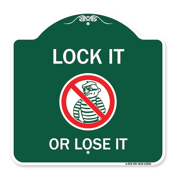 Signmission Lock It or Lose It With Graphic, Green & White Aluminum Architectural Sign, 18" H, GW-1818-23881 A-DES-GW-1818-23881 - main